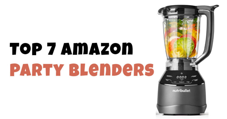 Top 7 Amazon Party Blenders