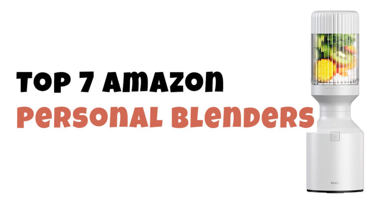 Top 7 Amazon Personal Blenders