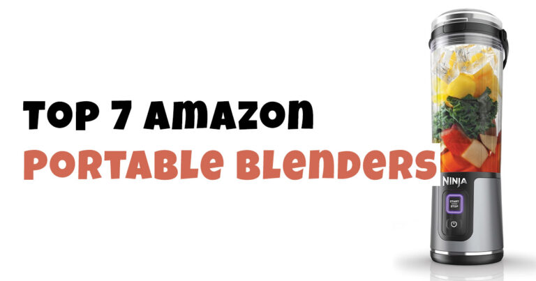 Top 7 Amazon Portable Blenders